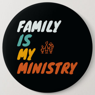 Badge Rond 15,2 Cm La famille est mon ministère