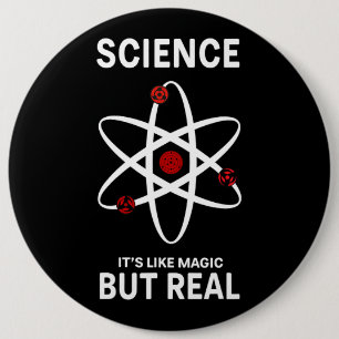 Badge Rond 15,2 Cm La Science Comme Une Magie Mais Une Véritable. Don