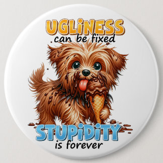 Badge Rond 15,2 Cm Laideur