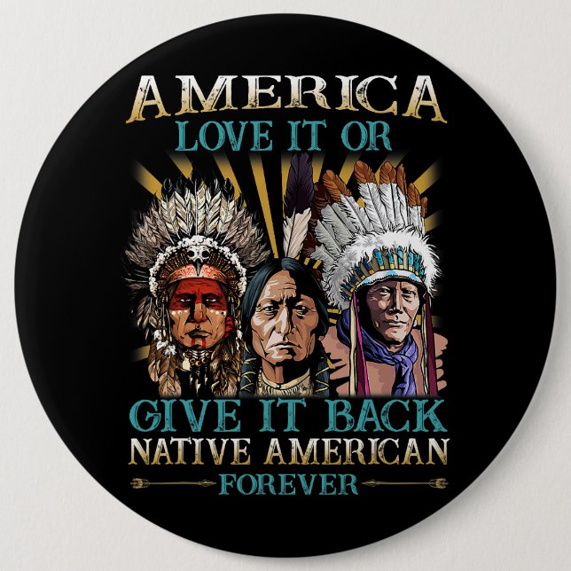 Badge Rond 15,2 Cm L'Amérique L'Aime Ou La Rends Amérindiens 40 (Devant)