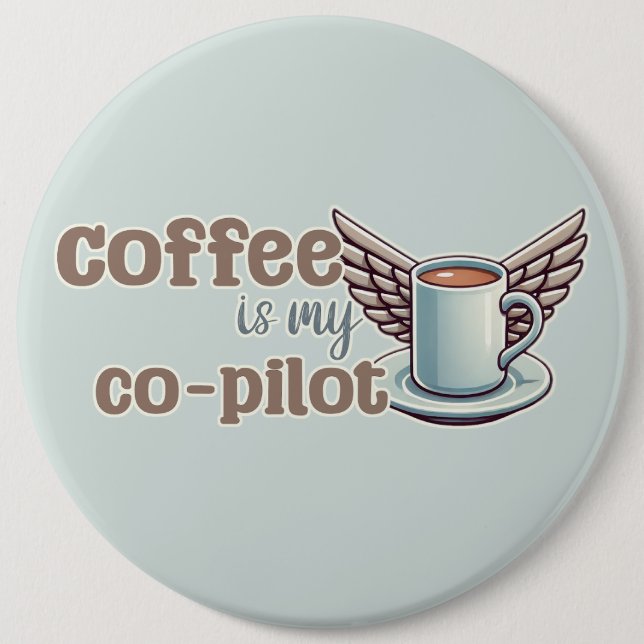 Badge Rond 15,2 Cm Le café est mon copilote (Devant)