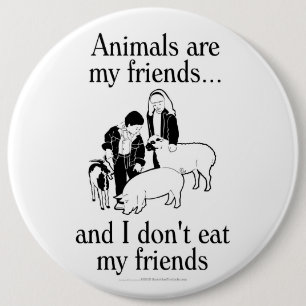 Badge Rond 15,2 Cm Les animaux sont mes amis. .and que je ne mange