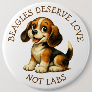 Badge Rond 15,2 Cm Les Beagles Méritent l'Amour, Pas les Labs ! Forma