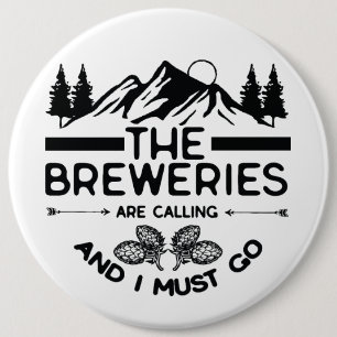 Badge Rond 15,2 Cm Les Brasseries Appelent Et Je Dois Y Aller