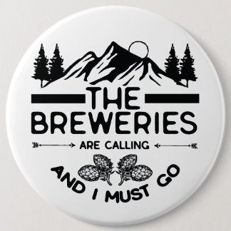 Badge Rond 15,2 Cm Les Brasseries Appelent Et Je Dois Y Aller