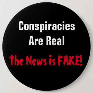 Badge Rond 15,2 Cm Les Conspirations Sont Réelles La Nouvelle Est Fa