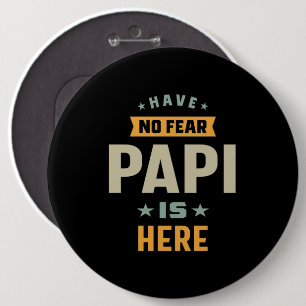 Badge Rond 15,2 Cm Les Hommes N'Ont Pas Peur Papi Est Ici - Don Père