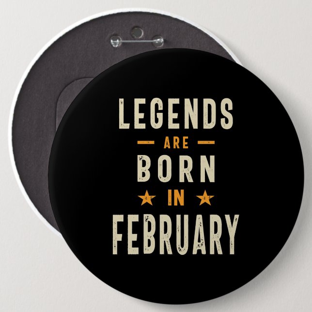 Badge Rond 15,2 Cm Les légendes sont nées en Février - Février Annive (Devant & derrière)