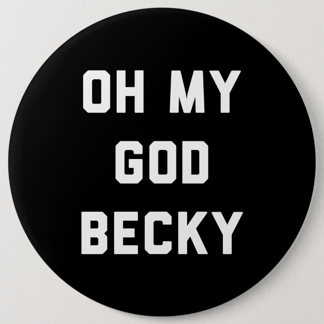 BADGE ROND 15,2 CM L'OH MON BECKY D'UN DIEU (Devant)