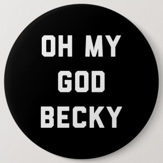 BADGE ROND 15,2 CM L'OH MON BECKY D'UN DIEU