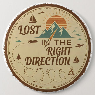 Badge Rond 15,2 Cm Lost in the Right Direction