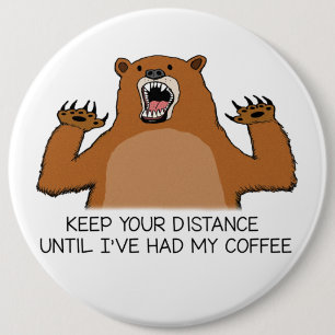 Badge Rond 15,2 Cm L'ours drôle est féroce avant café