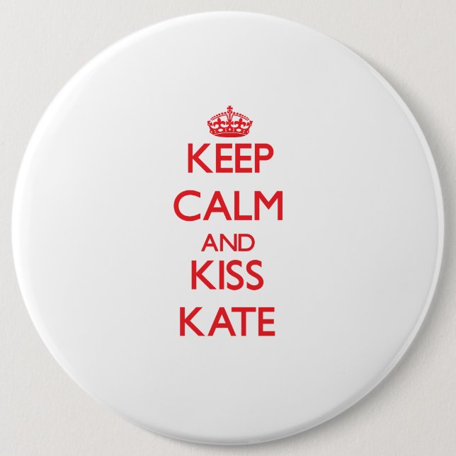 Badge Rond 15,2 Cm Maintenez calme et baiser Kate (Devant)