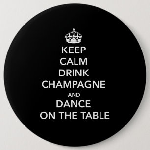 Badge Rond 15,2 Cm Maintenez calme et boisson Champagne et dansez sur