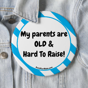 Badge Rond 15,2 Cm Mes parents sont vieux et difficiles à élever bout