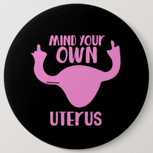 Badge Rond 15,2 Cm Mind your own uterus pro-choice