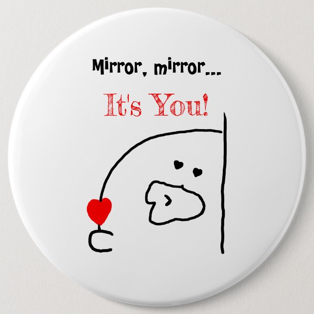 Badge Rond 15,2 Cm Miroir, miroir... C’est toi ! | Cute et romantique (Devant)