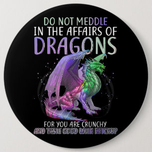 Badge Rond 15,2 Cm Ne Vous Immiscez Pas Dans Les Affaires Des Dragons