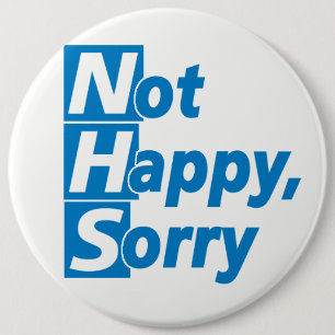 Badge Rond 15,2 Cm NHS - Pas Heureux, Désolé !