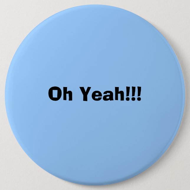 Badge Rond 15,2 Cm Oh ouais ! ! ! (Devant)
