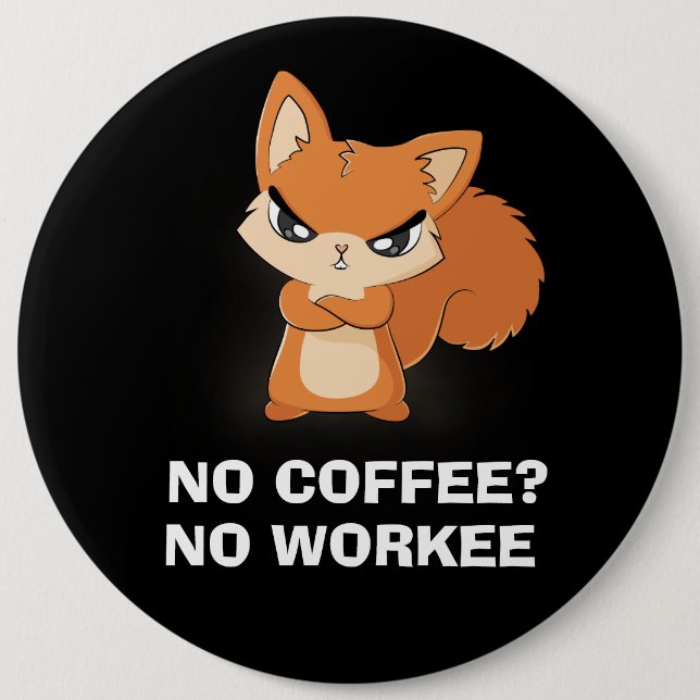 Badge Rond 15,2 Cm Pas de café ? Aucun ouvrier (Devant)