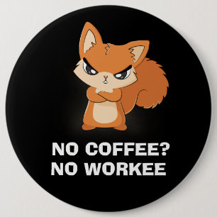 Badge Rond 15,2 Cm Pas de café ? Aucun ouvrier