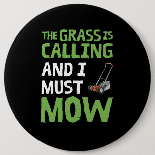 Badge Rond 15,2 Cm Pelouse Mower - L'Herbe est appelé et je dois mow