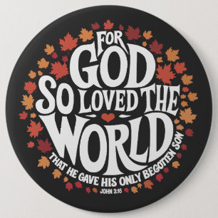 Badge Rond 15,2 Cm Pour que Dieu aime tant le monde