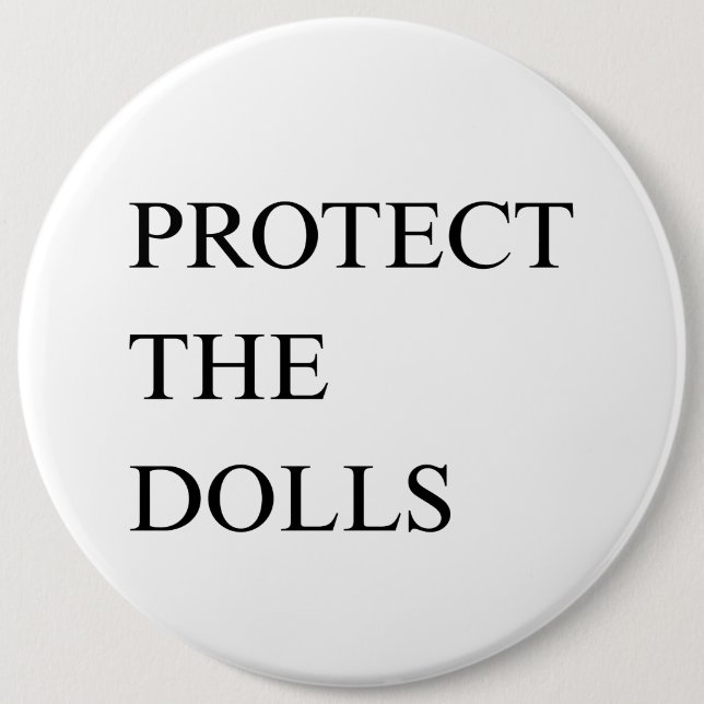 Badge Rond 15,2 Cm Protect the Dolls (Devant)