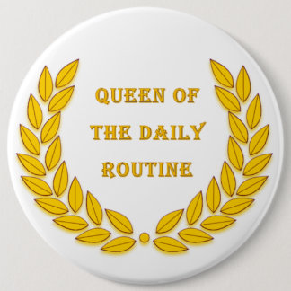 Badge Rond 15,2 Cm Reine de la routine quotidienne
