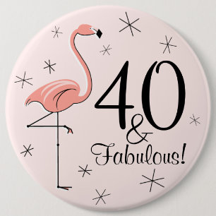 Badge Rond 15,2 Cm Rose "40 de Flamant rose et fabuleux !" bouton
