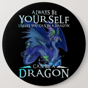 Badge Rond 15,2 Cm Soyez Toujours Vous-Même Peut Être Un Dragon Drôle