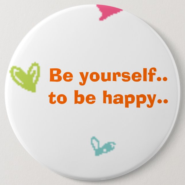 Badge Rond 15,2 Cm soyez vous-même. .and soit heureux (Devant)