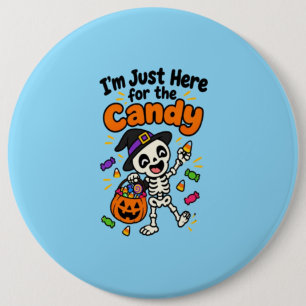 Badge Rond 15,2 Cm Squelette Drôle Je Suis Juste Là Pour Les Bonbons