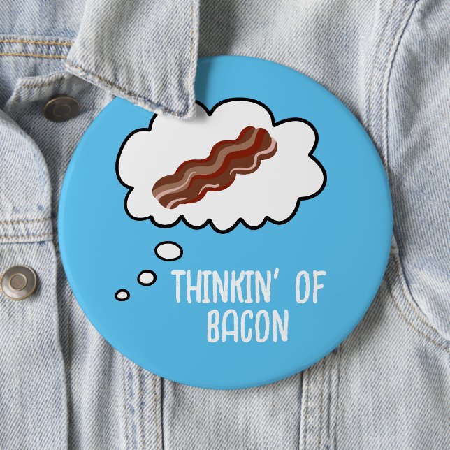 Badge Rond 15,2 Cm Thinkin' of Bacon Funny Button (En situation)
