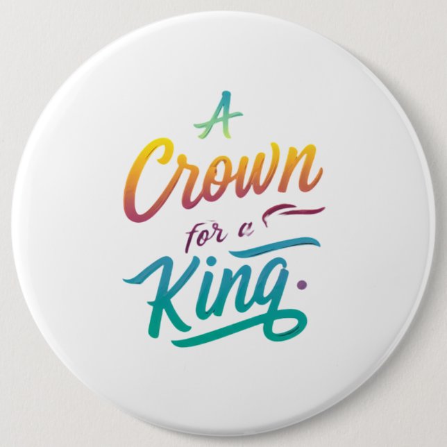 Badge Rond 15,2 Cm Une couronne pour un roi (Devant)