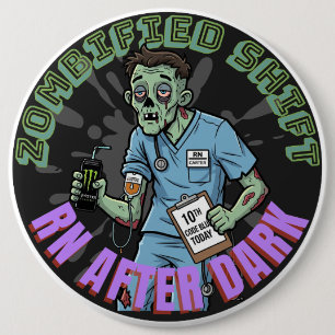 Badge Rond 15,2 Cm Zombified Shift RN après la nuit noire-colossale d