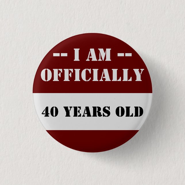 Badge Rond 2,50 Cm 40e Anniversaire Je Suis Officiellement 40 Nom (Devant)