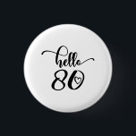 Badge Rond 2,50 Cm 80th Birthday Women Hello 80 Cute 80 Years Old<br><div class="desc">80th Birthday Women Hello 80 Cute 80 Years Old - The perfect and cute 80th birthday gift for women! Makes a great outfit or decoration for a birthday party. Awesome gift for your friend or mom,  wife,  grandma or sister!</div>