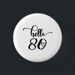 Badge Rond 2,50 Cm 80th Birthday Women Hello 80 Cute 80 Years Old<br><div class="desc">80th Birthday Women Hello 80 Cute 80 Years Old - The perfect and cute 80th birthday gift for women! Makes a great outfit or decoration for a birthday party. Awesome gift for your friend or mom,  wife,  grandma or sister!</div>