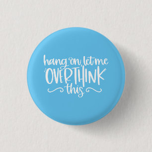 Badge Rond 2,50 Cm Accrochez-Moi, Laissez-Moi Surpasser Ce Bleu