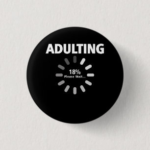 Badge Rond 2,50 Cm Adulting Veuillez patienter Chargement 18e Anniver