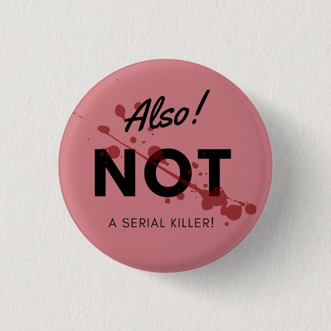 Badge Rond 2,50 Cm Also Not a Serial Killer Button (Devant)
