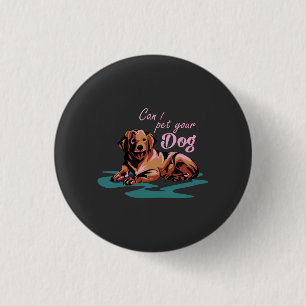Badge Rond 2,50 Cm Amoureux des chiens - Puis-je caresser votre chien