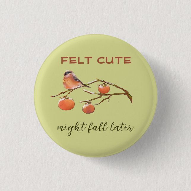 Badge Rond 2,50 Cm Amusant Pun légende Felt mignonne Fall Fruits & Bi (Devant)
