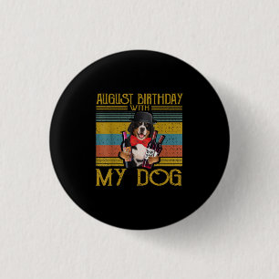 Badge Rond 2,50 Cm Août Anniversaire Avec Mon Chien Moutain Bemese 20
