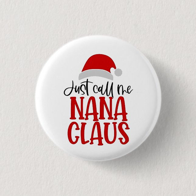 Badge Rond 2,50 Cm Appelez-moi simplement Nana Claus, Maman de Noël  (Devant)