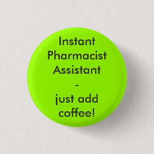 Badge Rond 2,50 Cm Assistant pharmaceutique instantané - just add co
