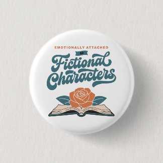 Badge Rond 2,50 Cm Attaché émotionnellement aux personnages fictifs 