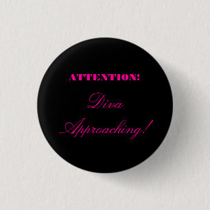 Badge Rond 2,50 Cm "Attention ! Approche de diva ! "